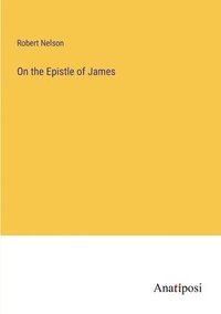 bokomslag On the Epistle of James