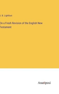 bokomslag On a Fresh Revision of the English New Testament