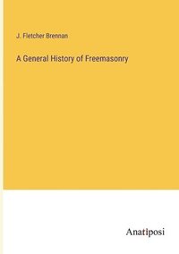 bokomslag A General History of Freemasonry
