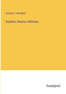 Goethe's Elective Affinities 1