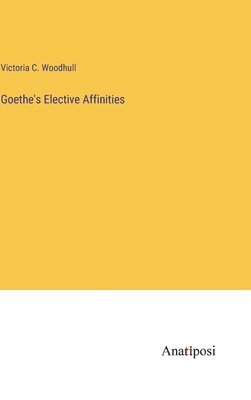 Goethe's Elective Affinities 1