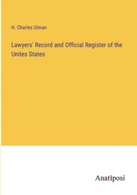 bokomslag Lawyers' Record and Official Register of the Unites States