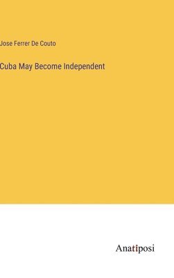 bokomslag Cuba May Become Independent