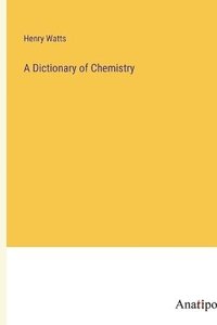 bokomslag A Dictionary of Chemistry