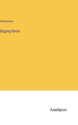 Digging Roots 1