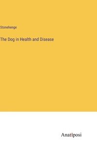 bokomslag The Dog in Health and Disease