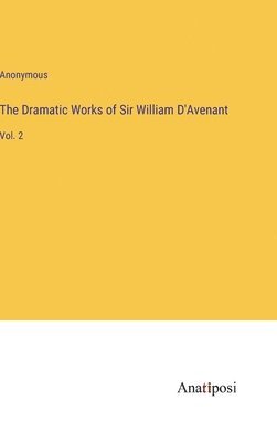 Dramatic Works of Sir William D'Avenant