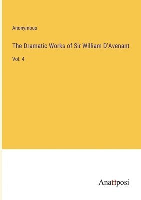 bokomslag The Dramatic Works of Sir William D'Avenant