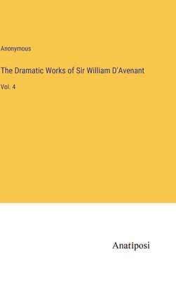 Anonymous - Dramatic Works of Sir William D'Avenant, Inbunden
