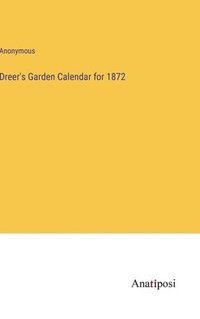 bokomslag Dreer's Garden Calendar for 1872
