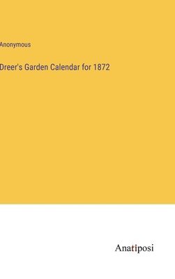bokomslag Dreer's Garden Calendar for 1872