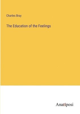 bokomslag The Education of the Feelings