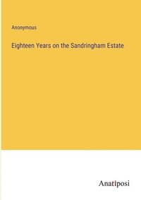 bokomslag Eighteen Years on the Sandringham Estate