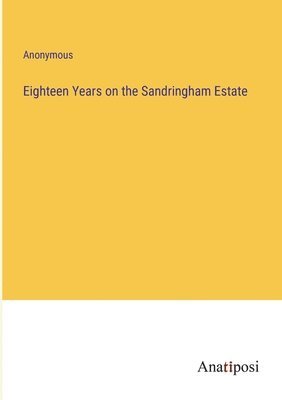 Eighteen Years on the Sandringham Estate 1