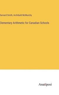 bokomslag Elementary Arithmetic for Canadian Schools