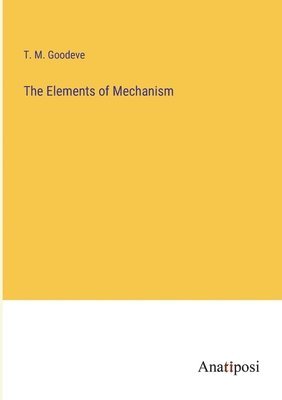 bokomslag The Elements of Mechanism