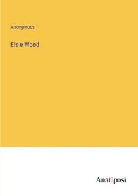 bokomslag Elsie Wood