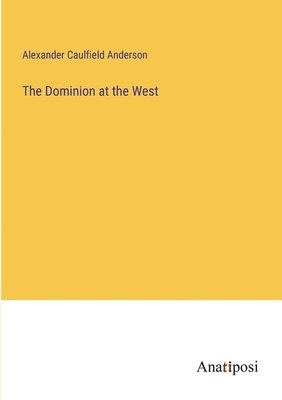 bokomslag Dominion at the West