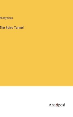 bokomslag The Sutro Tunnel