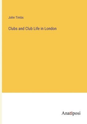 Clubs and Club Life in London 1