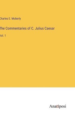 Charles E Moberly, Charles E. Moberly - Commentaries of C. Julius Caesar, Inbunden