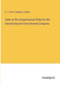 bokomslag Index to the Congressional Globe for the Second Session Forty-Second Congress