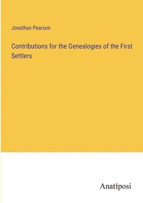 Jonathan Pearson - Contributions for the Genealogies of the First Settlers, Häftad