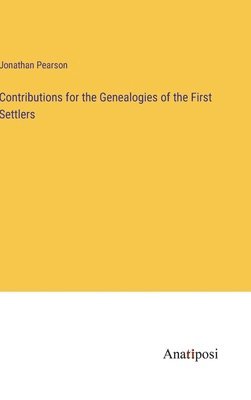 Jonathan Pearson - Contributions for the Genealogies of the First Settlers, Inbunden
