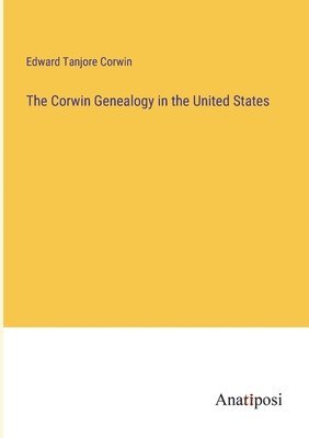 The Corwin Genealogy in the United States 1