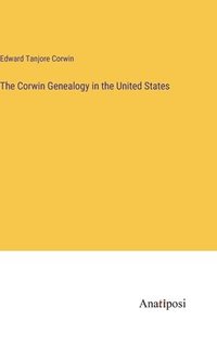 bokomslag The Corwin Genealogy in the United States