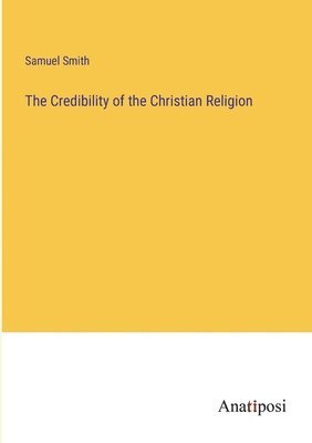 bokomslag Credibility of the Christian Religion