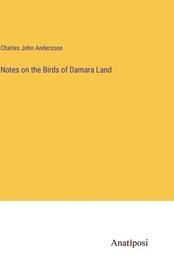 bokomslag Notes on the Birds of Damara Land