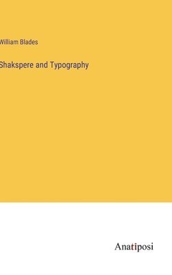 William Blades - Shakspere and Typography, Inbunden