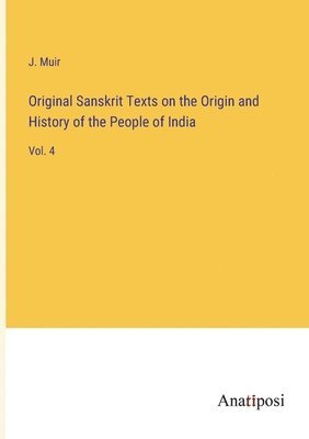 Original Sanskrit Texts on the Origin and History of the People of India