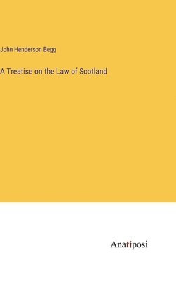 bokomslag A Treatise on the Law of Scotland