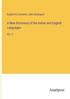 John Davenport, Guglielmo Comelati - New Dictionary of the Italian and English Languages, Häftad