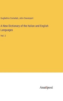 bokomslag A New Dictionary of the Italian and English Languages