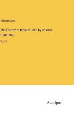 History of India as Told by its Own Historians