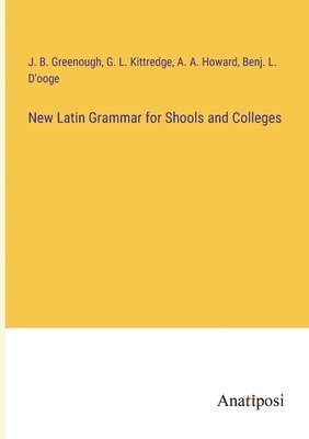 bokomslag New Latin Grammar for Shools and Colleges