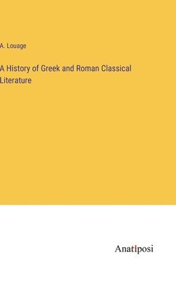 bokomslag A History of Greek and Roman Classical Literature