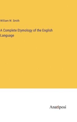 bokomslag Complete Etymology of the English Language