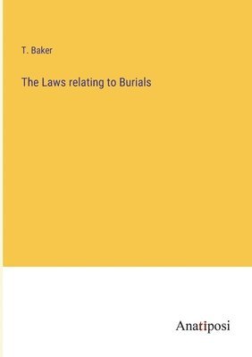 bokomslag The Laws relating to Burials