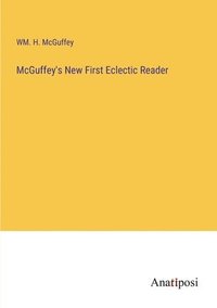 bokomslag McGuffey's New First Eclectic Reader