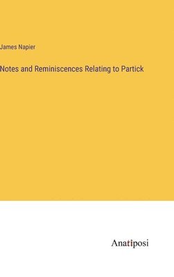 Notes and Reminiscences Relating to Partick 1
