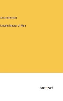 Lincoln Master of Men