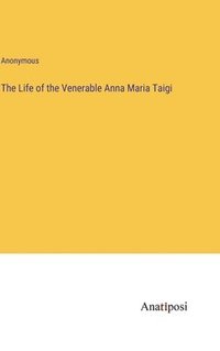 bokomslag The Life of the Venerable Anna Maria Taigi