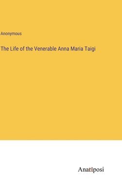 The Life of the Venerable Anna Maria Taigi 1