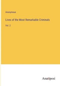 bokomslag Lives of the Most Remarkable Criminals