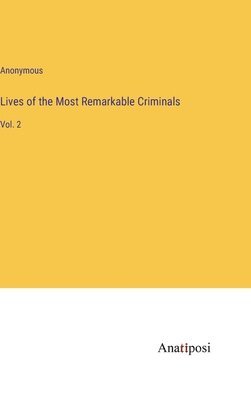 Lives of the Most Remarkable Criminals 1