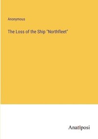 bokomslag Loss of the Ship "Northfleet"